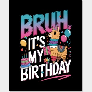 Bruh Its My Birthday Posters and Art